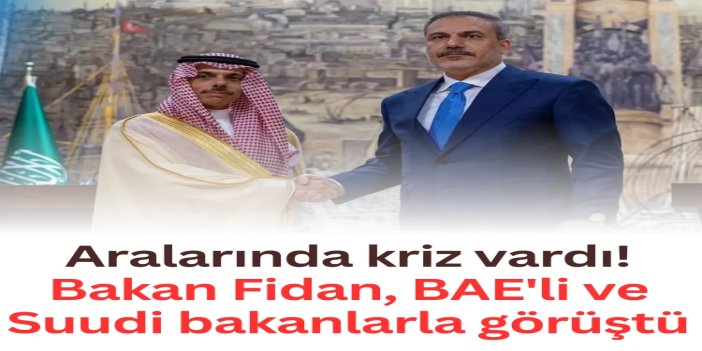 Bakan Fidan, BAE'li ve Suudi bakanlarla görüştü