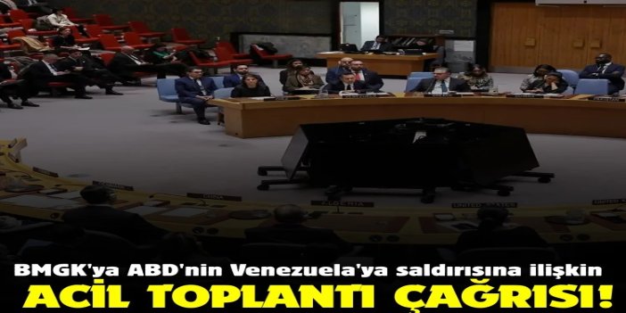 BMGK'ya ABD'nin Venezuela'ya saldırısına ilişkin acil toplantı çağrısı