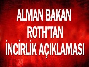 Alman bakan Roth'tan İncirlik açıklaması