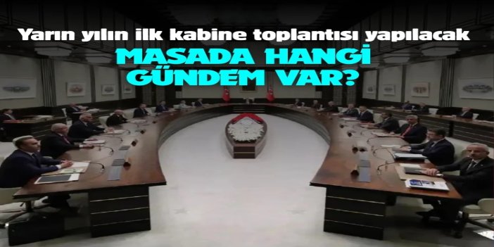 Yılın ilk kabine toplantısı yarın Beştepe'de