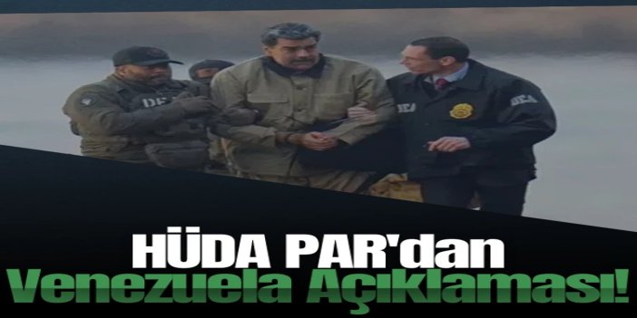 HÜDA PAR: Maduro ve eşine yönelik kaçırma operasyonu açık bir devlet terörüdür