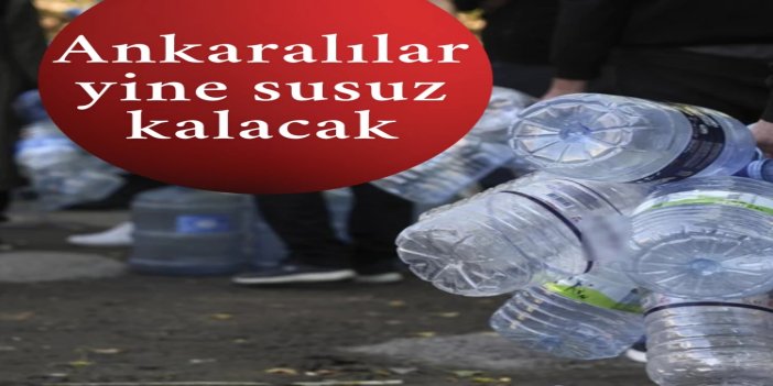 Ankara’da 12 saat su kesintisi uyarısı