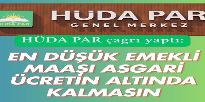 HÜDA PAR: En düşük emekli maaşı asgari ücretin altında kalmamalı