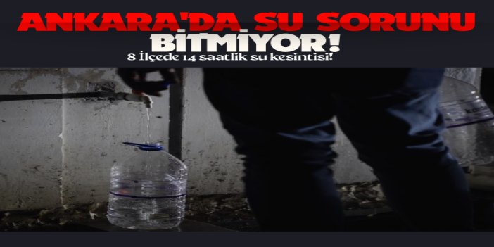 ​​​​​​​Ankara'nın bazı ilçelerinde su kesintisi