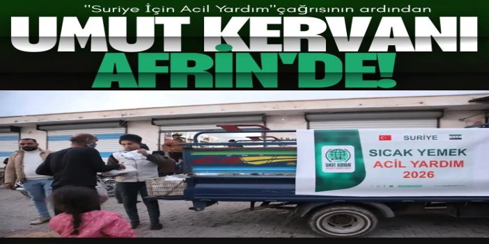 Umut Kervanı'ndan Afrin'e acil yardım