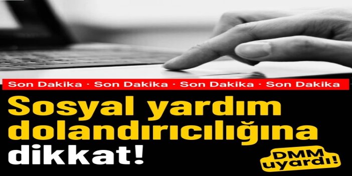 DMM, vatandaşları sosyal yardım dolandırıcılığına karşı uyardı