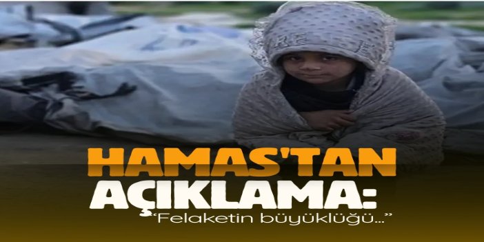 HAMAS: Gazze’deki felaketin büyüklüğü uluslararası toplumun acziyetini gösteriyor