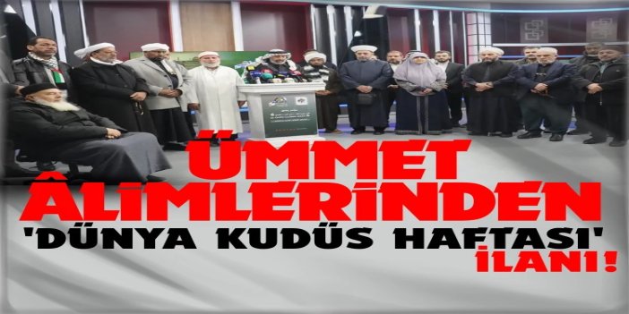 Ümmet Âlimleri Koordinasyonu'ndan "Dünya Kudüs Haftası" açıklaması