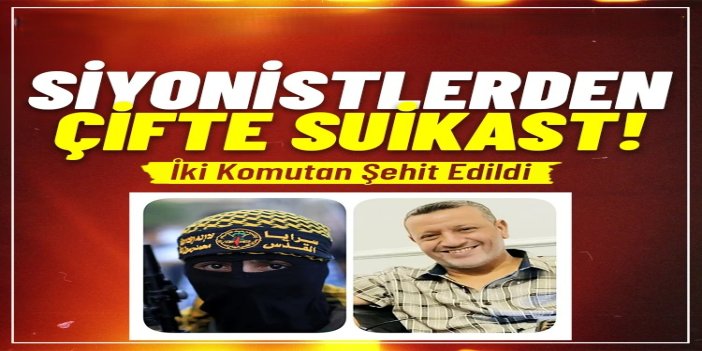 Gazze'de çifte suikast: Kassam Tugayları ve Kudüs Seriyyeleri komutanları şehit edildi