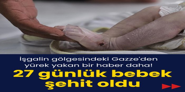 Gazze'de soğuk nedeniyle 27 günlük bebek şehit oldu