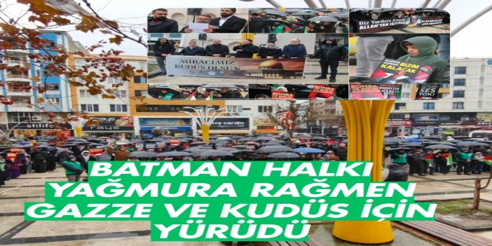 Yağmura rağmen Batman'da "Kudüs Miracımız Olsun" etkinliğine yoğun katılım