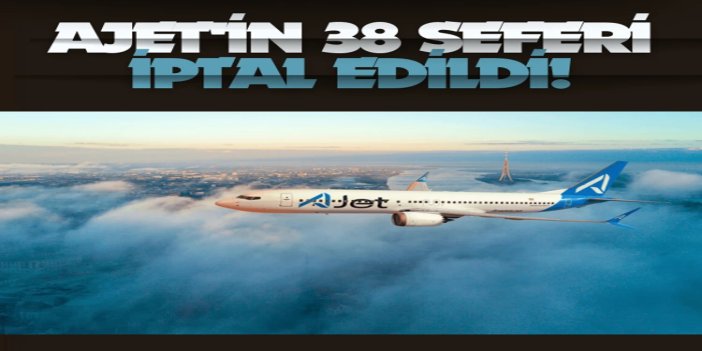 AJet, 38 seferini iptal etti