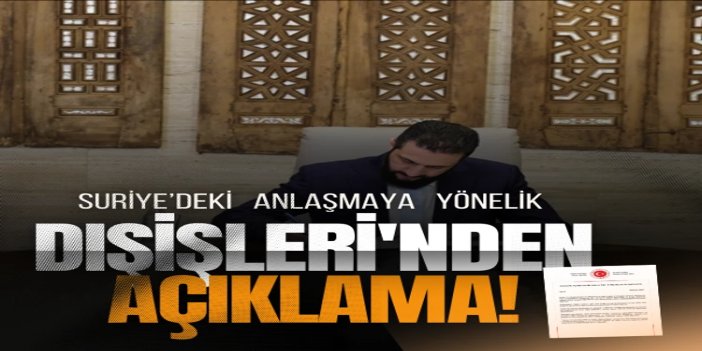 Türkiye'den Suriye ve YPG arasındaki anlaşmaya ilişkin açıklama