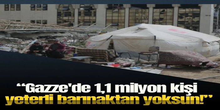 BM: Gazze'de 1,1 milyon kişi yeterli barınaktan yoksun