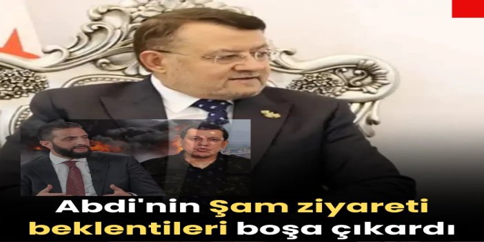 Abdi'nin Şam ziyareti beklentileri boşa çıkardı