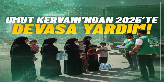 Umut Kervanı'ndan 2025'te 327 milyonu aşkın yardım