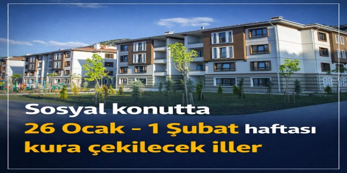 Yüzyılın Konut Projesi’nde bu hafta 9 ilde kuralar çekilecek