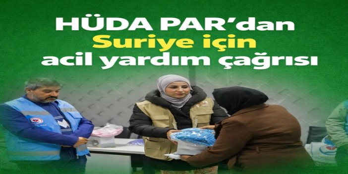 HÜDA PAR'dan Suriye için yapılan acil yardım çağrısına destek