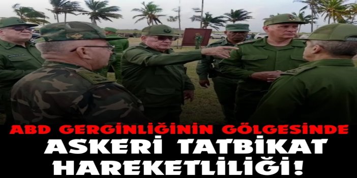 Küba'da askeri tatbikat hareketliliği!