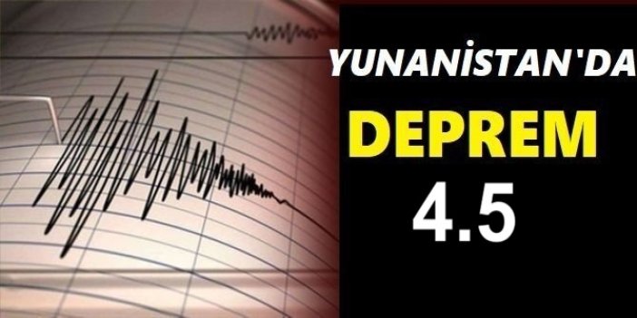 Yunanistan’da 4.5 büyüklüğünde deprem