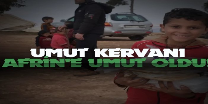 Umut Kervanı, Afrin'de çatışmanın mağdurlarına sıcak aş dağıttı