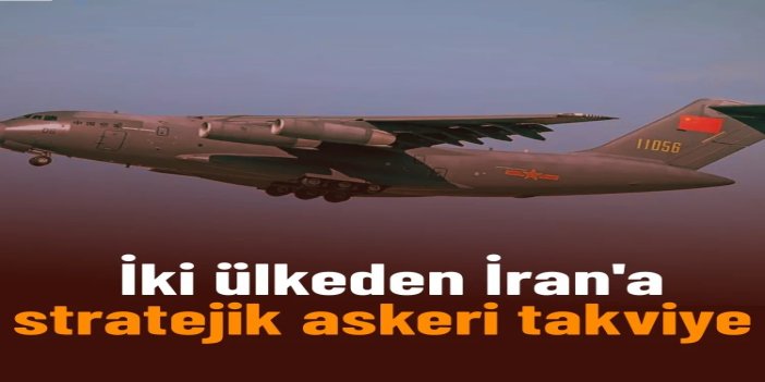 Rusya ve Çin'den İran'a stratejik askeri takviye