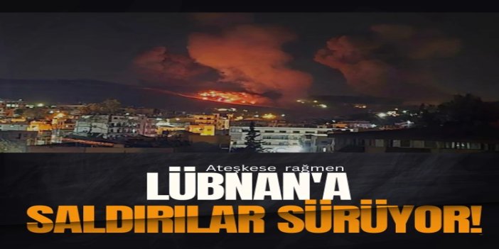 Siyonist rejim ateşkese rağmen Lübnan'a saldırılarını sürdürüyor