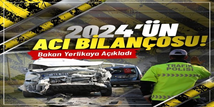 Yerlikaya: 2024’te trafik kazalarında 6 bin 351 kişi hayatını kaybetti