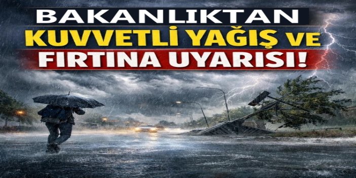 İçişleri Bakanlığından çok sayıda il için kuvvetli yağış ve fırtına uyarısı