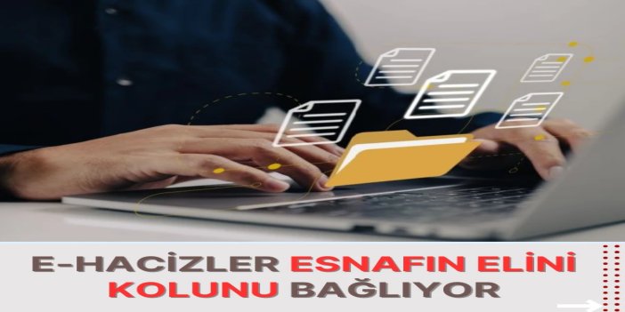 E-Hacizler esnafın elini kolunu bağlıyor