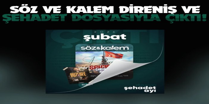 Söz ve Kalem direniş ve şehadet dosyasıyla çıktı
