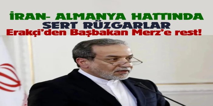 İran'dan Almanya Başbakanı Merz’e tepki