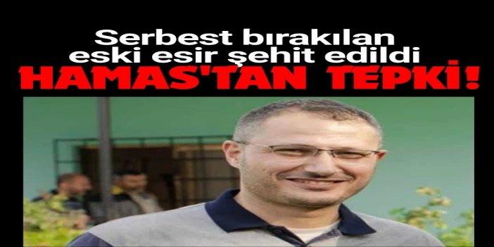 HAMAS'tan, serbest bırakılan eski esirin işgal saldırısında şehit edilmesine tepki