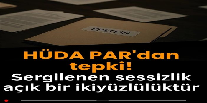 HÜDA PAR: Epstein vakası, Batı’nın ahlaki ve vicdani sapkınlığını gösteren çarpıcı bir tablodur