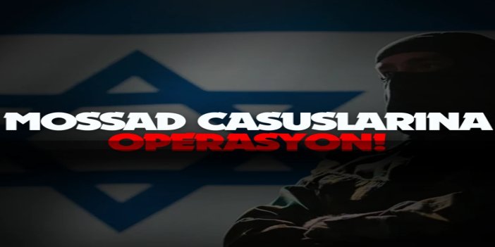 Mossad adına casusluk yapan 2 kişi gözaltına alındı