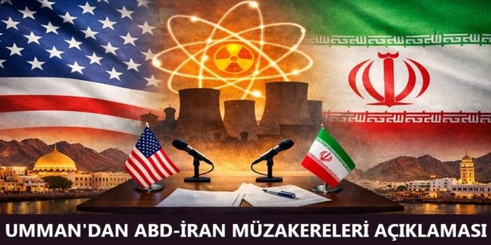 Umman: ABD ve İran görüşmesinde müzakerelerin yeniden başlatılması ve başarıyla sonuçlanabilmesi üzerinde duruldu