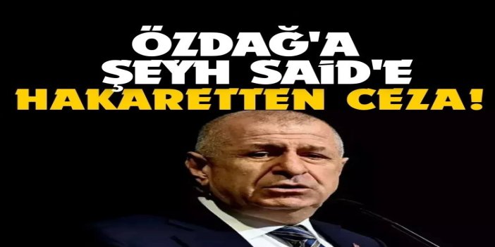 Ümit Özdağ’a, Şeyh Said'e yönelik hakaret ve iftiraları nedeniyle ceza verildi