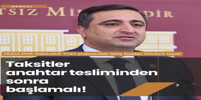 HÜDA PAR Milletvekili Ramanlı TOKİ projesindeki fahiş fiyatları Meclis'e taşıdı