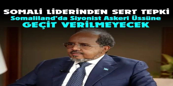 Somali Cumhurbaşkanı, işgal rejiminin 'müdahalesini' kınadı ve Somaliland'da üs kurulmasını reddetti