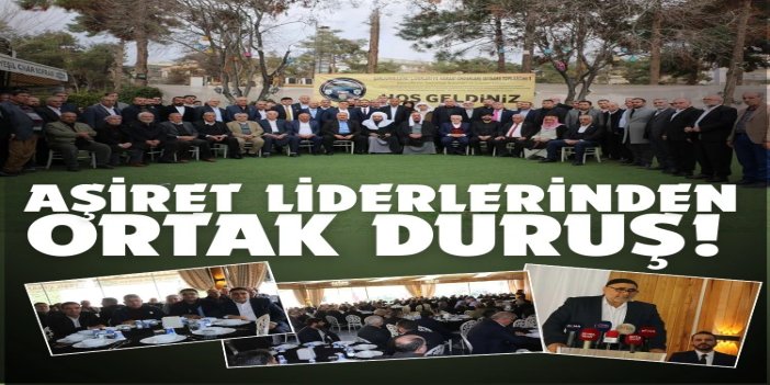 Aşiret liderlerinden ortak duruş: Gençliğimizi ve ailemizi korumak zorundayız