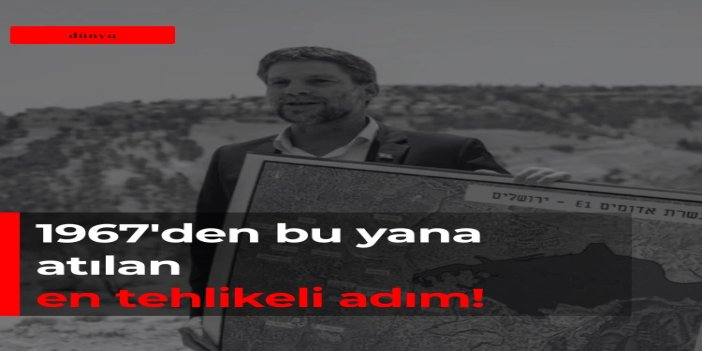 Batı Şeria'yı işgal hamlesi: 1967'den bu yana atılan en tehlikeli adım