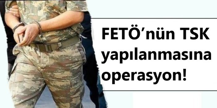 FETÖ’nün TSK yapılanmasına operasyon: 8 gözaltı, bir tutuklama
