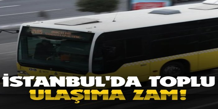 İstanbul'da toplu ulaşıma yüzde 20 zam