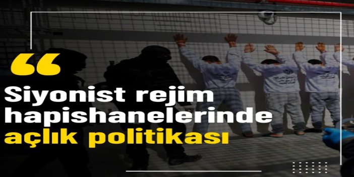 Siyonist rejim hapishanelerinde açlık politikası: "Janot"ta esirlere sistematik işkence