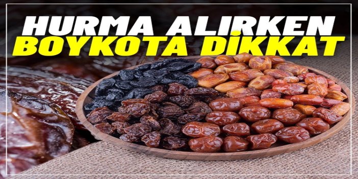 Ramazanda hurma alırken boykota dikkat