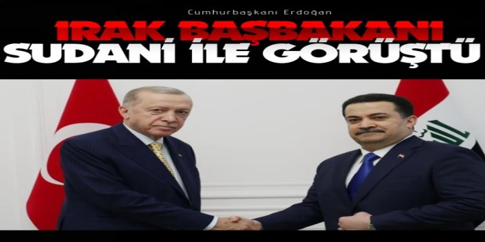 Cumhurbaşkanı Erdoğan Irak Başbakanı Sudani ile görüştü