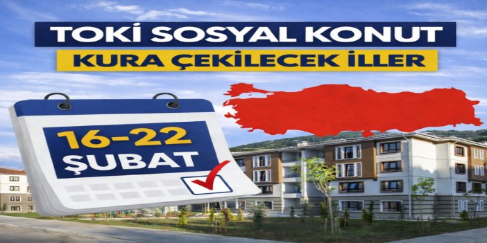 16-22 Şubat TOKİ kura takvimi açıklandı