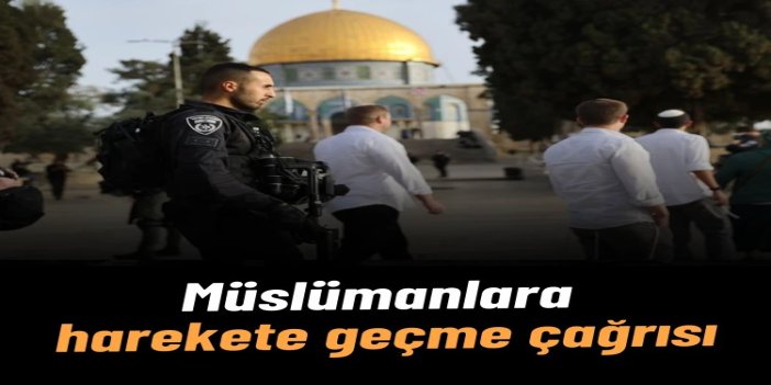 Kudüs işgal ediliyor: Müslümanlara Mescid-i Aksa ve çevresi için harekete geçme çağrısı