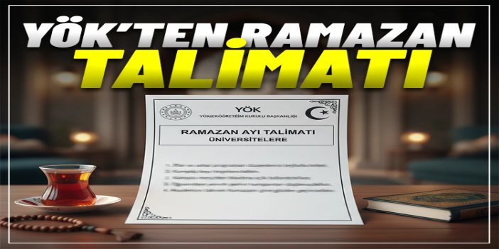 YÖK üniversitelerde Ramazan ayına yönelik mesai kolaylığı istedi