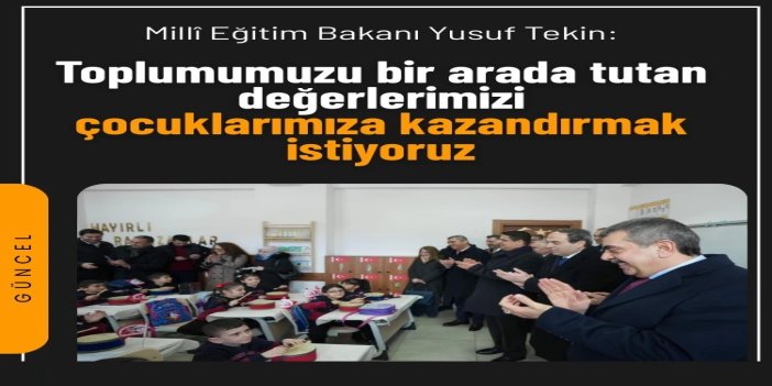 Bakan Tekin: Ramazanı okullarımızda birlik ve dayanışma şenliği olarak karşılıyoruz